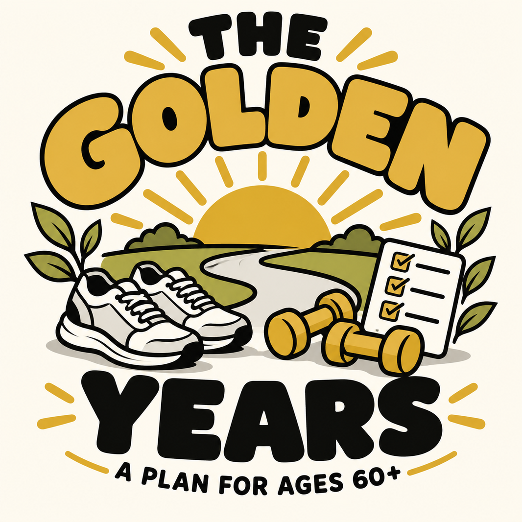 The "Golden Years" Plan (A Health & Wellness Plan for Those 60+)